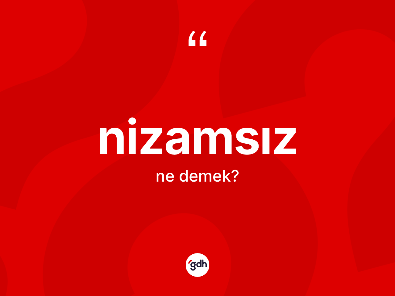 Nizamsız kelimesinin tanımı nedir? Nizamsızın halk arasındaki kullanımı nasıldır?