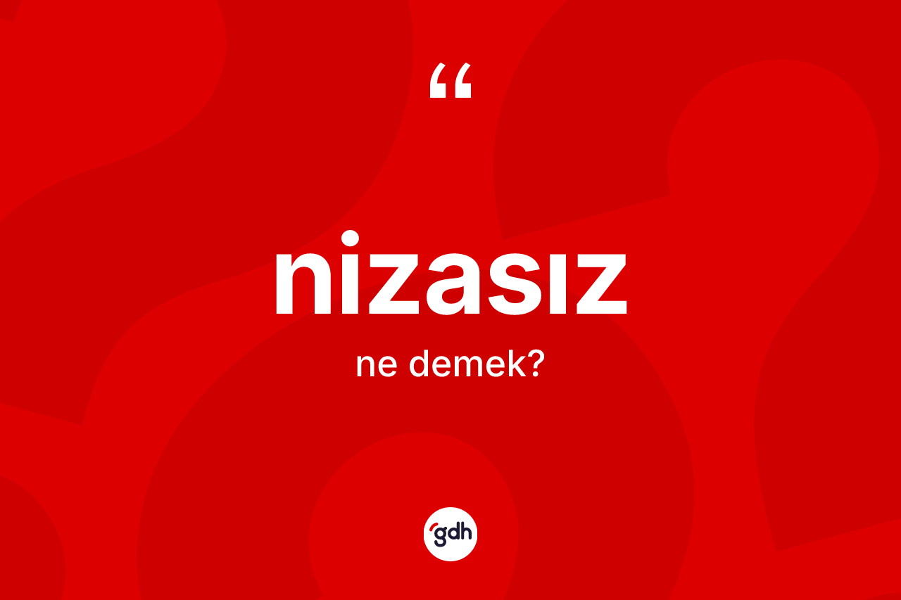 Nizasız ne anlama gelir?