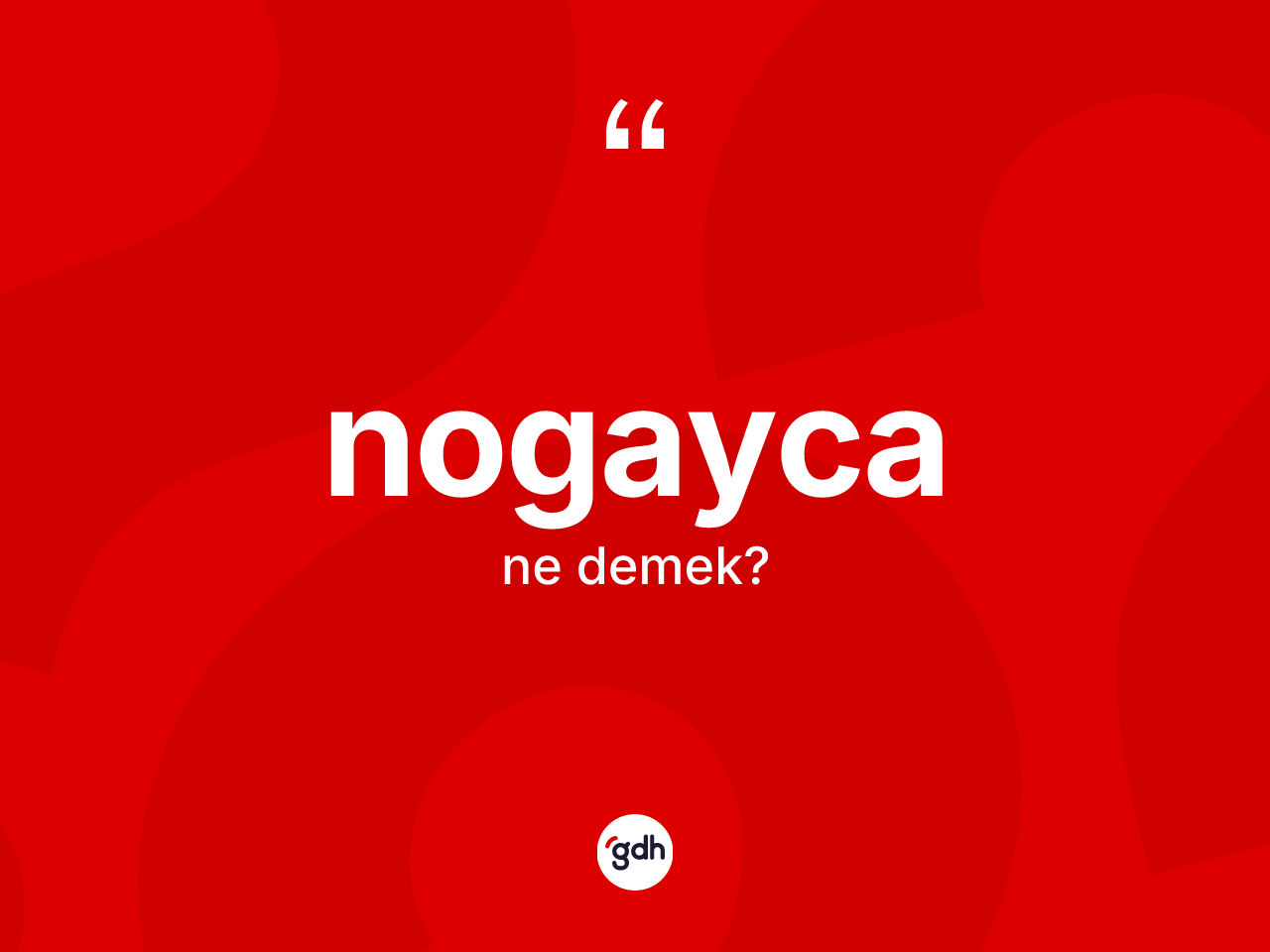 Nogayca ne anlama gelir? Nogayca'nın kısaca tanımı nedir?