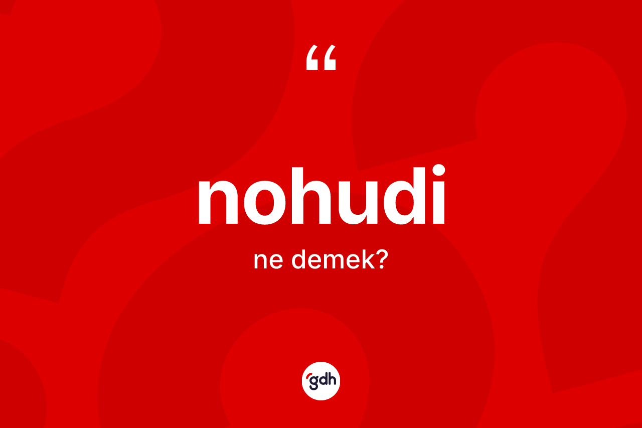 Nohudi kelimesinin tanımı nedir?