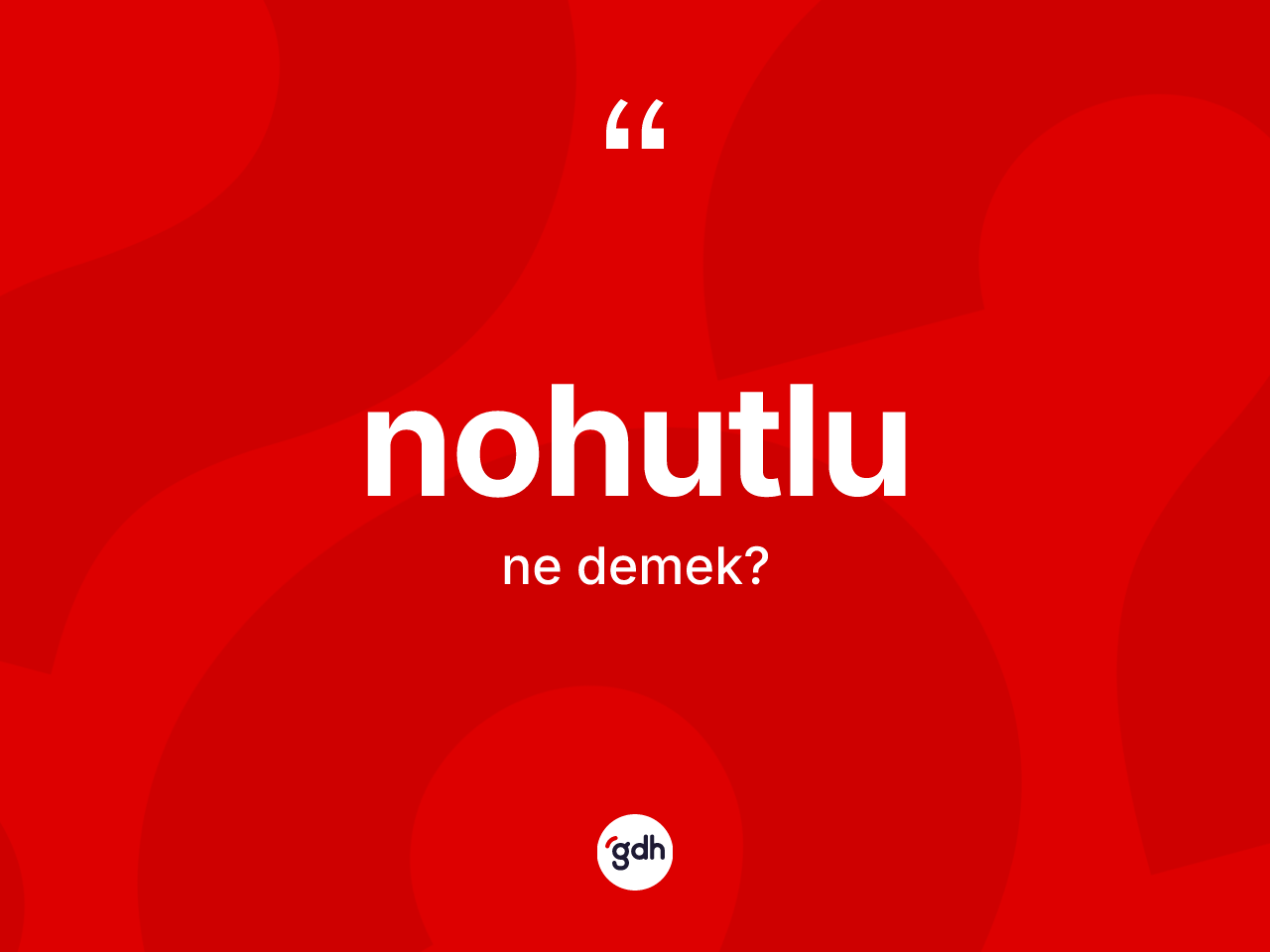 Nohutlu kelimesinin anlamı nedir? Nohutlunun TDK'ya göre anlamı nedir?