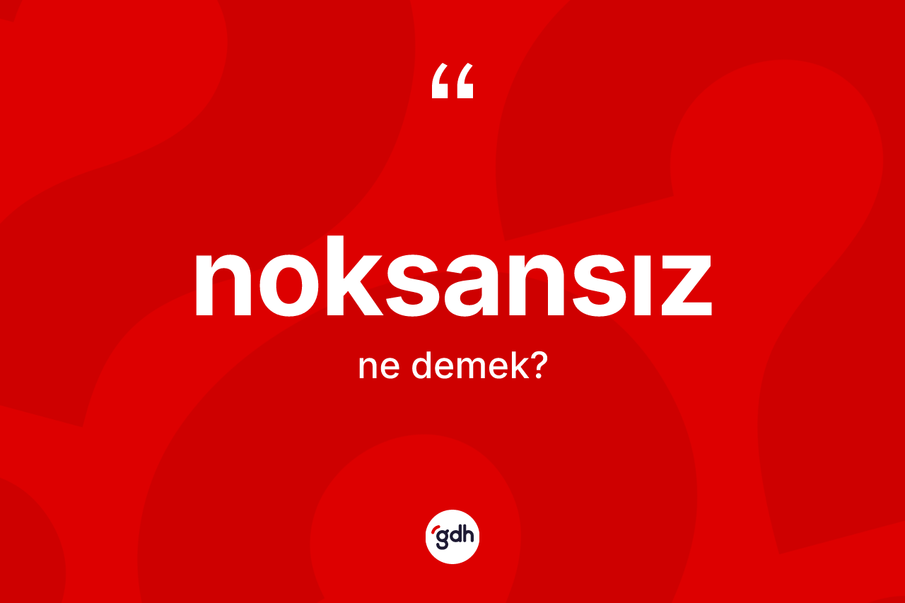 Noksansız kelimesinin tanımı nedir?