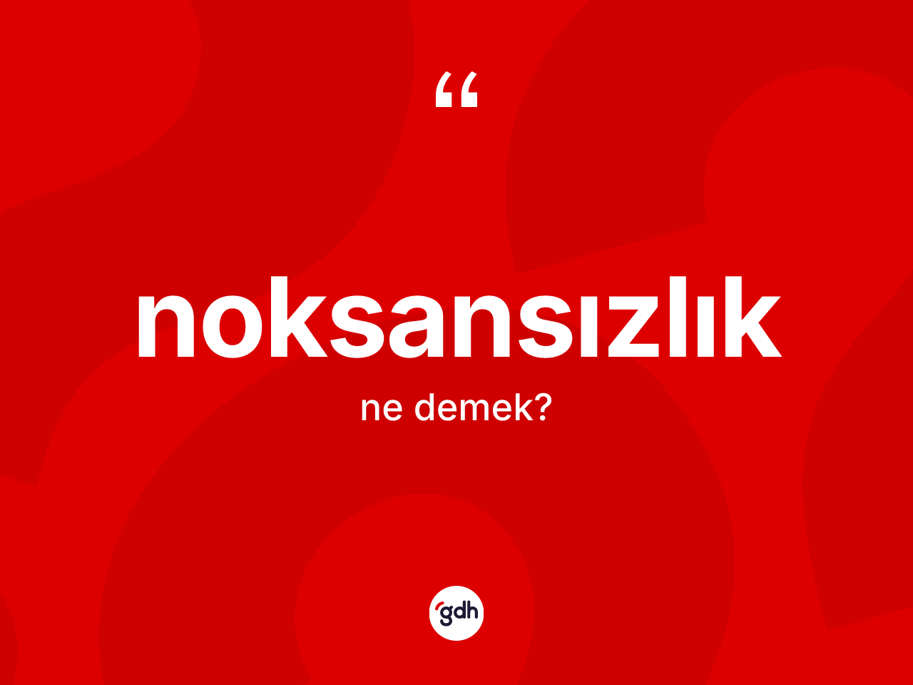 Noksansızlık kelimesi ne demek? Noksansızlığın TDK'ya göre anlamı nedir?