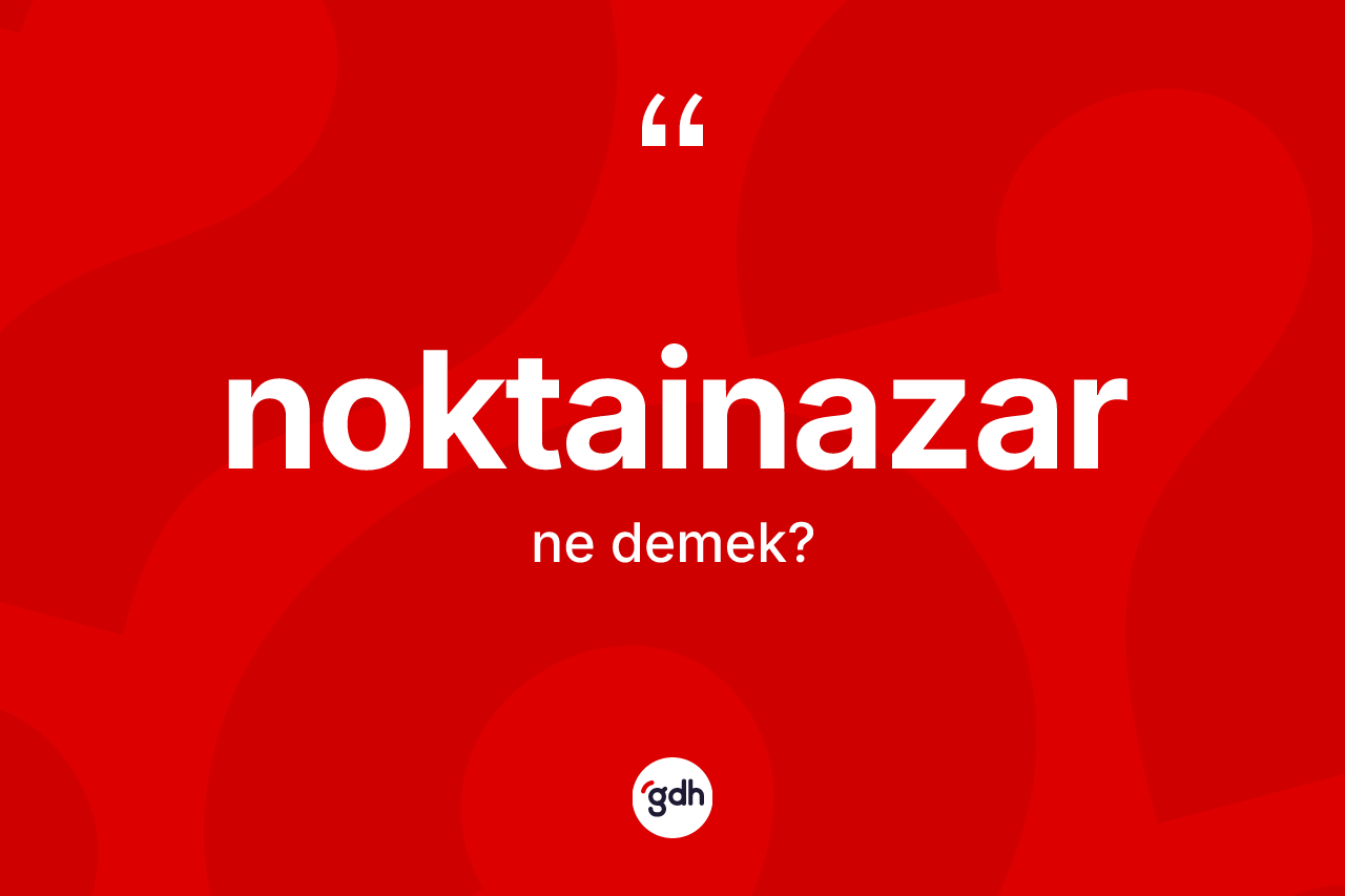 Noktainazar kelimesinin anlamı nedir?