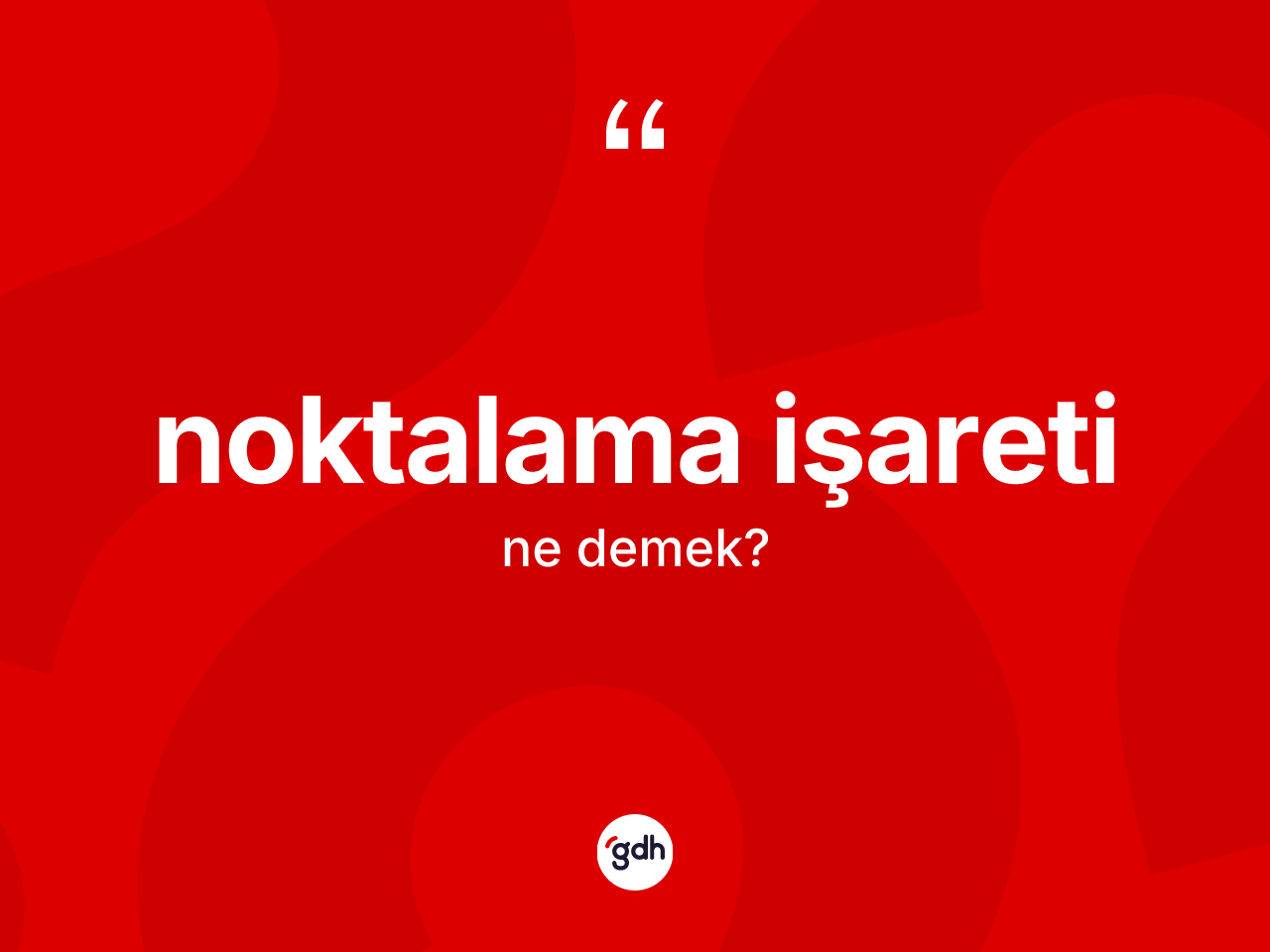 Noktalama işareti kelimesinin tanımı nedir? Noktalama işaretinin TDK'ya göre anlamı nedir?