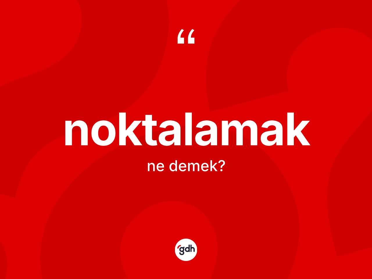 Noktalamak ne anlama gelir? Noktalamak kelimesinin özellikleri nelerdir?