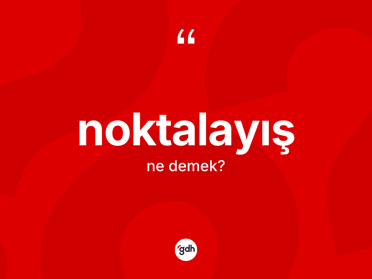 Noktalayış kelimesinin tanımı nedir? Noktalayışın TDK'ya göre anlamı nedir?