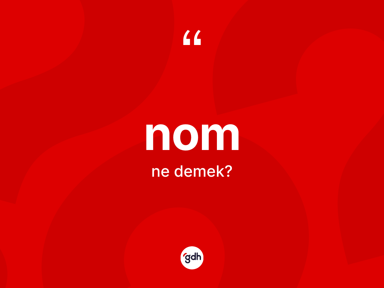 Nom kelimesinin anlamı nedir? Nomun sözlükteki anlamı nedir?