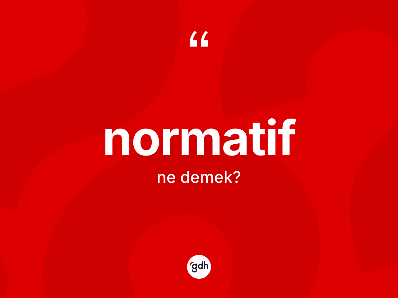 Normatif ne demek? Normatifin TDK'ya göre anlamı nedir?