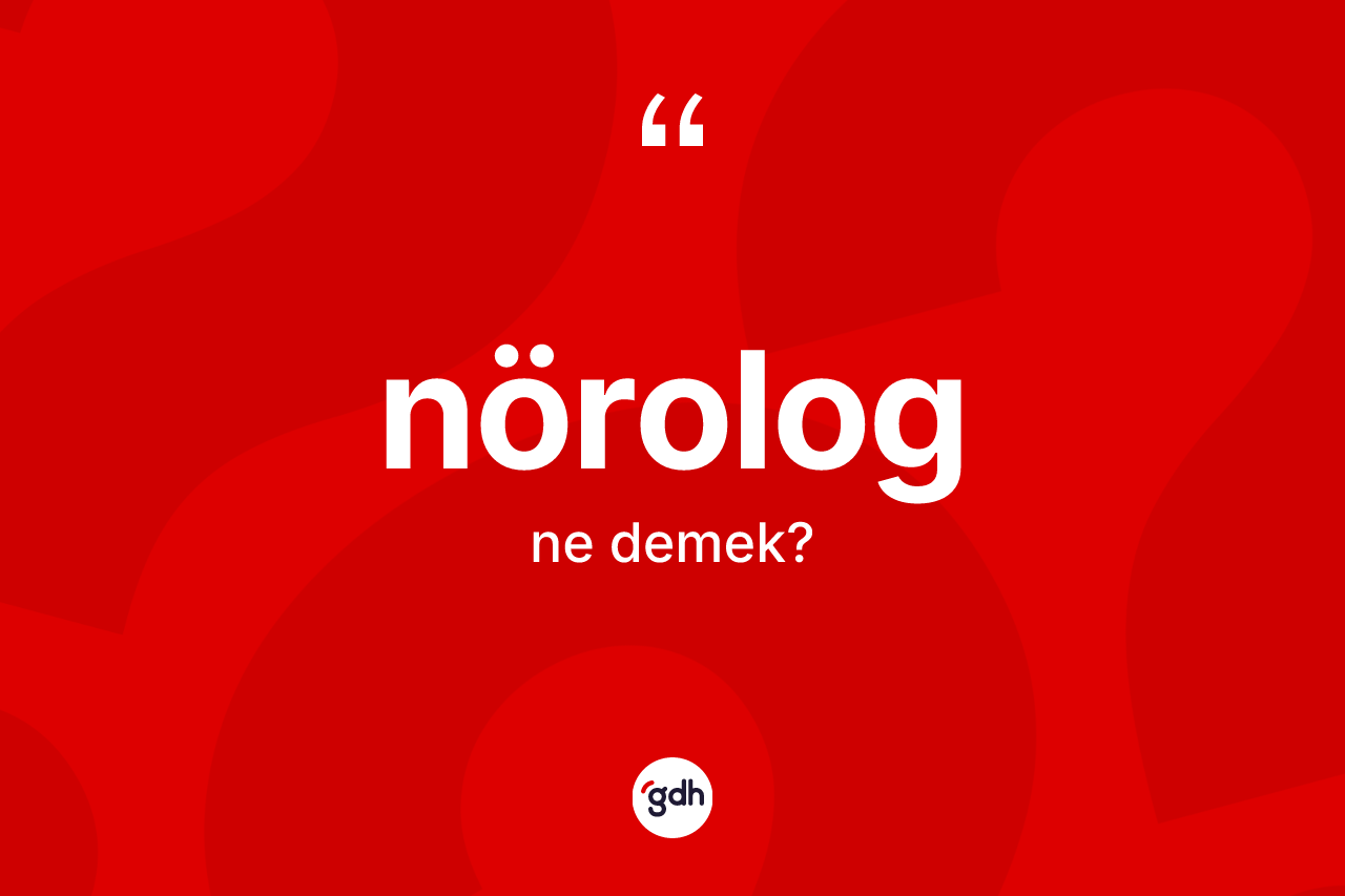 Nörolog kelimesi nedir?