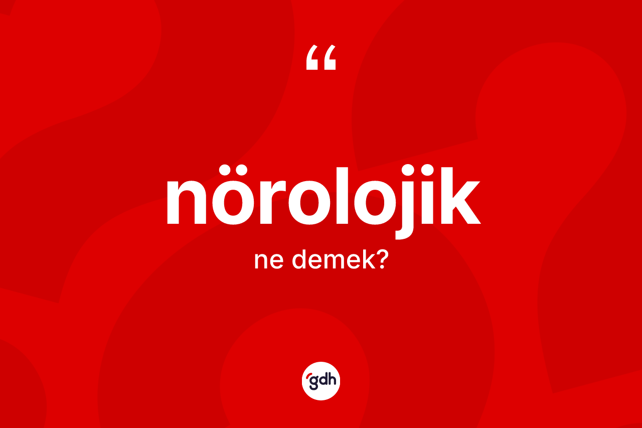 Nörolojik ne demek?