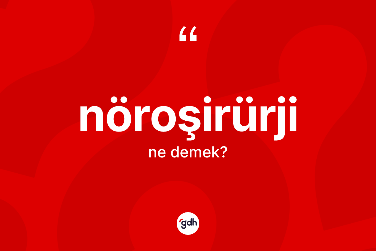 Nöroşirürji ne demek?