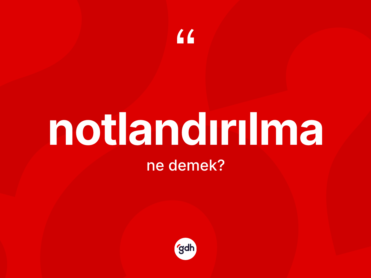Notlandırılma ne anlama gelir? Notlandırılmanın TDK'ya göre anlamı nedir?