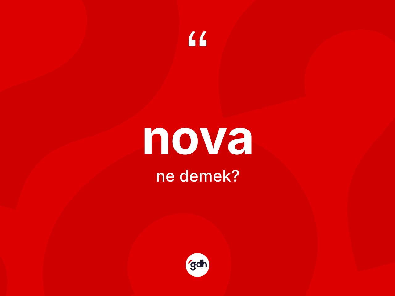 Nova kelimesinin sözlükteki tanımı nedir? Novanın TDK'ya göre anlamı nedir?