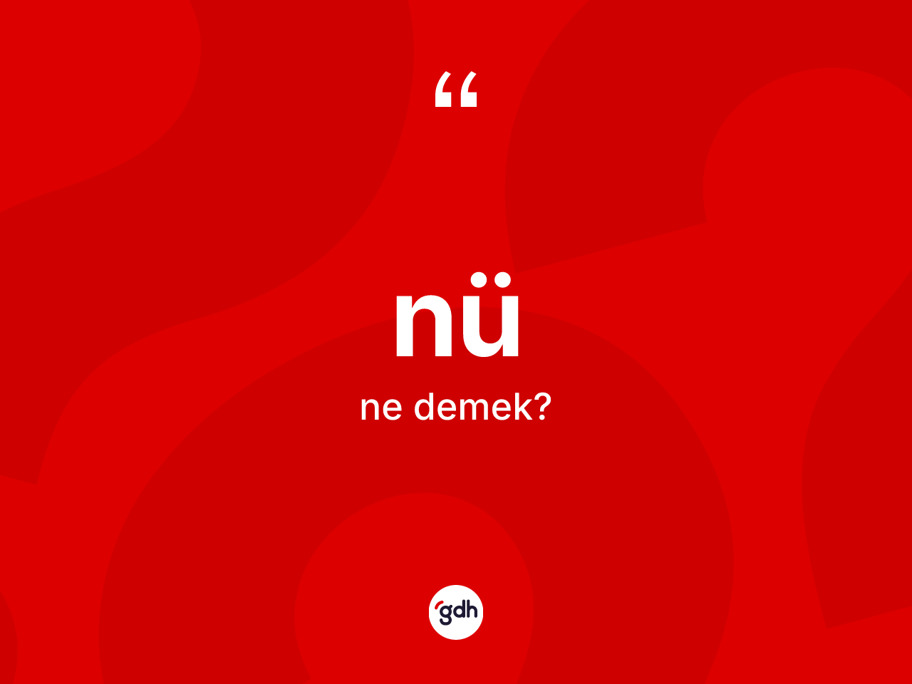 Nü kelimesi ne anlama gelir? Nünün kısaca tanımı nedir?