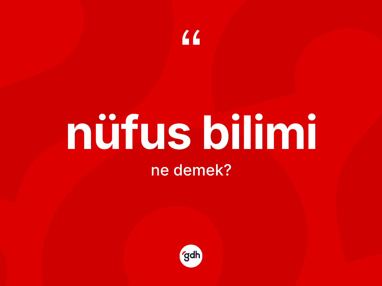 Nüfus bilimi kelimesi ne anlama gelir? Nüfus biliminin TDK'ya göre anlamı nedir?