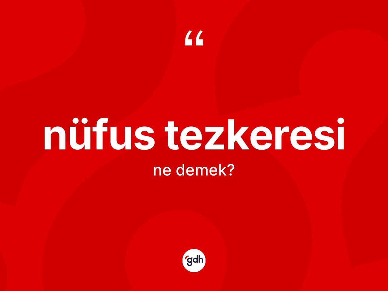 Nüfus tezkeresi nedir? Nüfus tezkeresinin TDK'ya göre anlamı nedir?