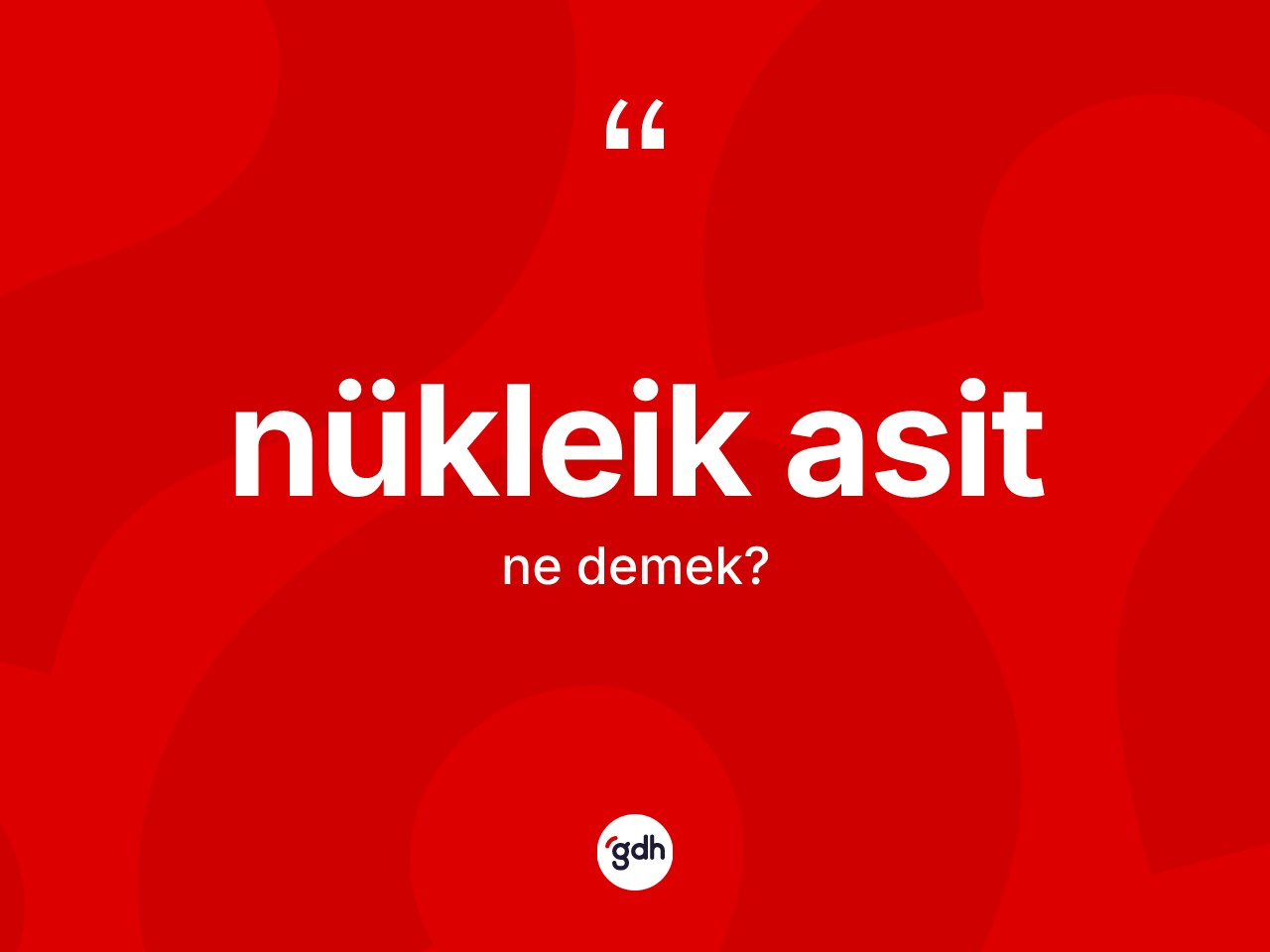 Nükleik asit ne anlama gelir? Nükleik asidin sözlükteki anlamı nedir?