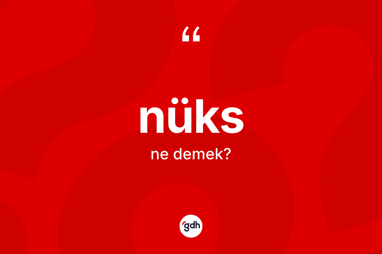 Nüks kelimesi ne demek? Nüksün sözlükteki anlamı nedir?