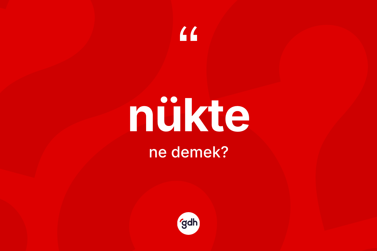 Nükte kelimesinin sözlükteki tanımı nedir?