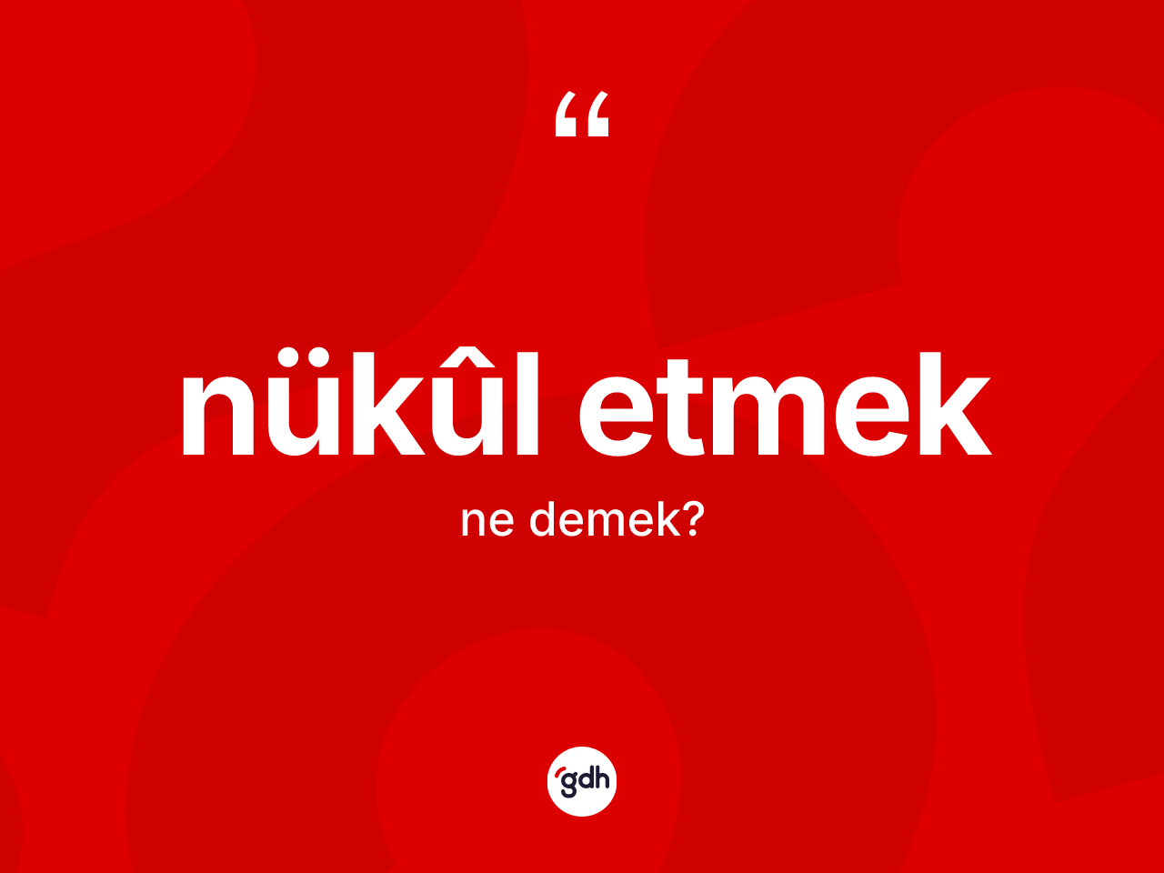 Nükûl etmek ne demektir? Nükûl etmek ifadesinin TDK'ya göre açıklaması nedir?