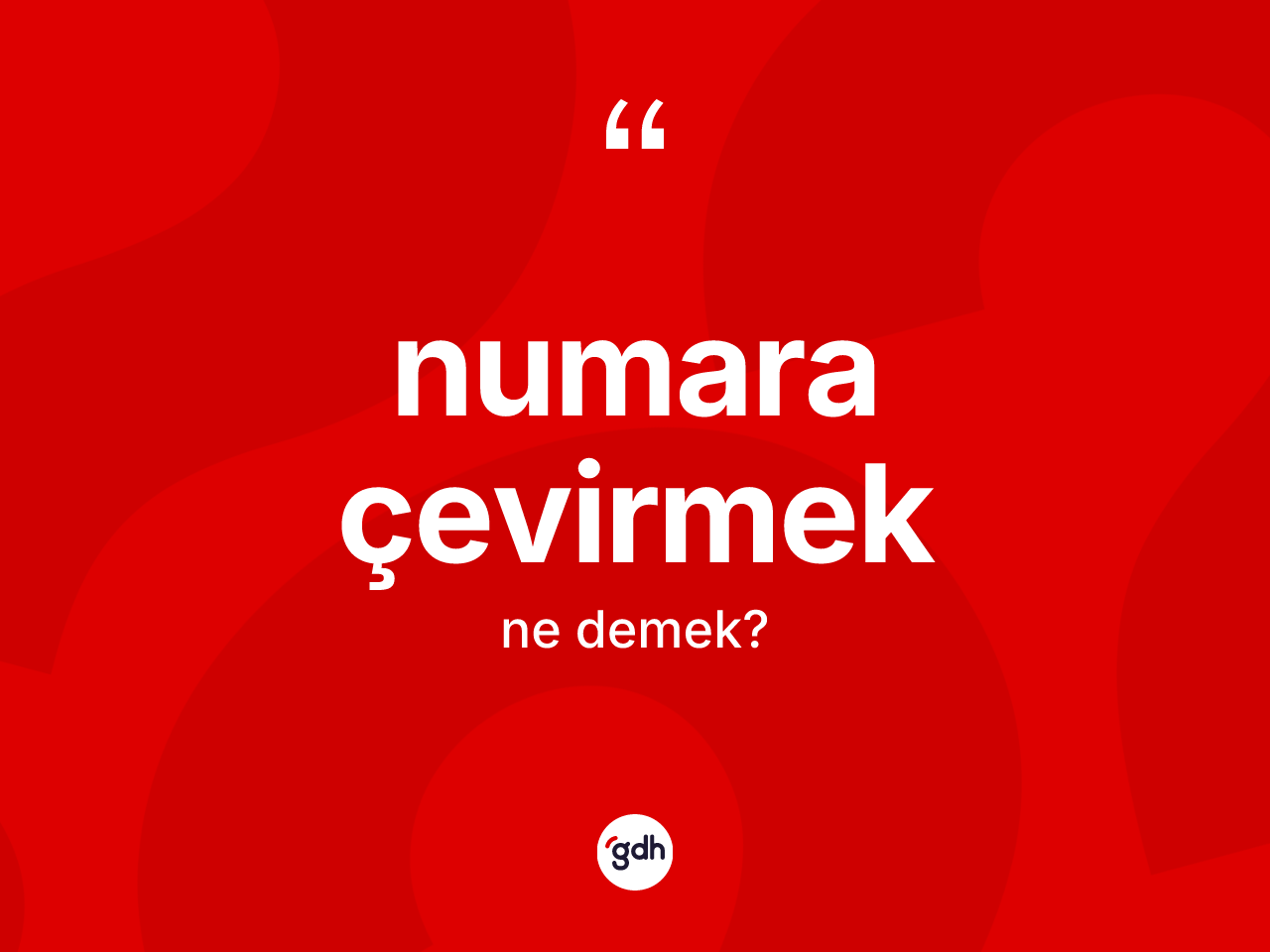 Numara çevirmek ne anlama gelir? Numara çevirmek ifadesinin TDK açıklaması nedir?