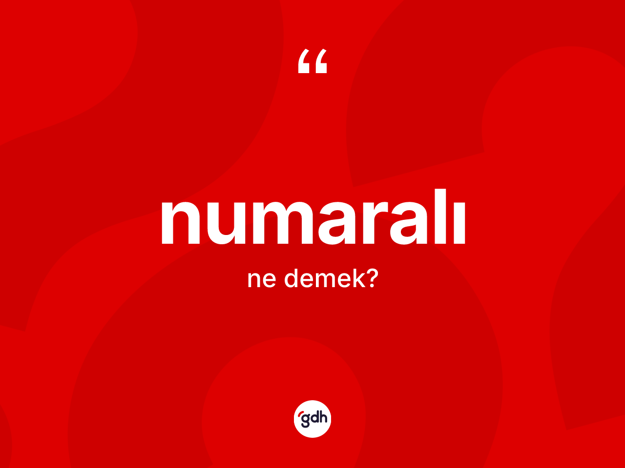 Numaralı kelimesinin sözlükteki tanımı nedir? Numaralının TDK'ya göre anlamı nedir?