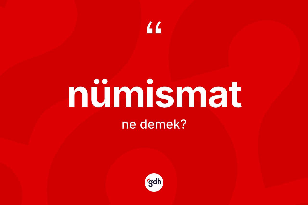 Nümismat kelimesinin tanımı nedir? Nümismatın sözlükteki anlamı nedir?
