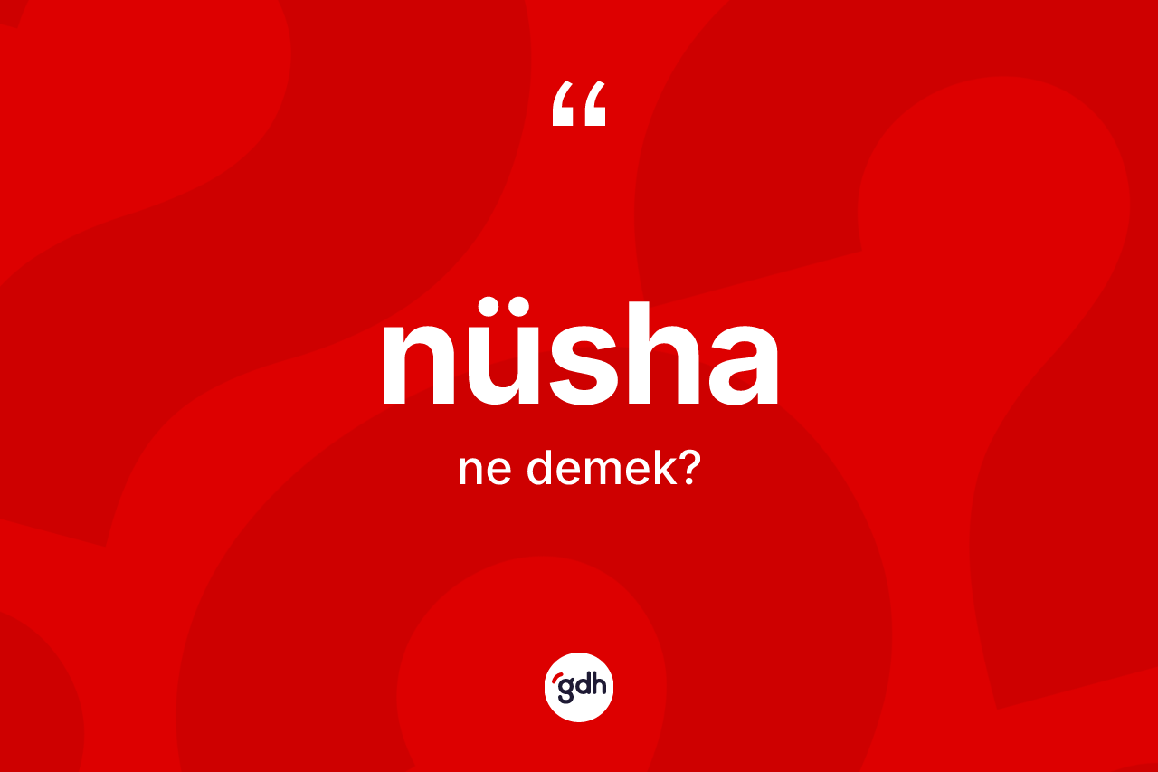 Nüsha kelimesinin tanımı nedir?