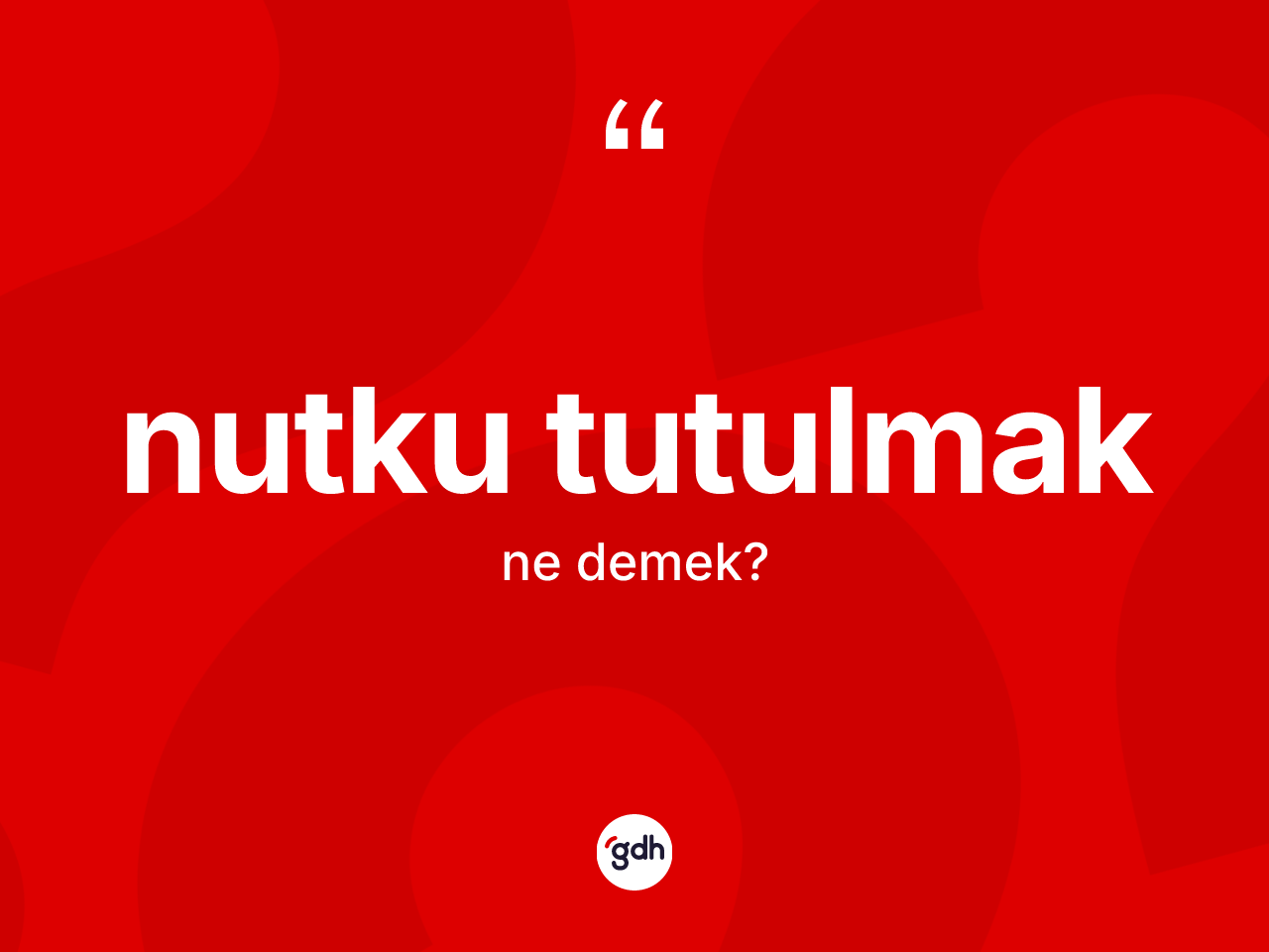 Nutku tutulmak ne demektir? Nutku tutulmak ifadesinin özellikleri nelerdir?