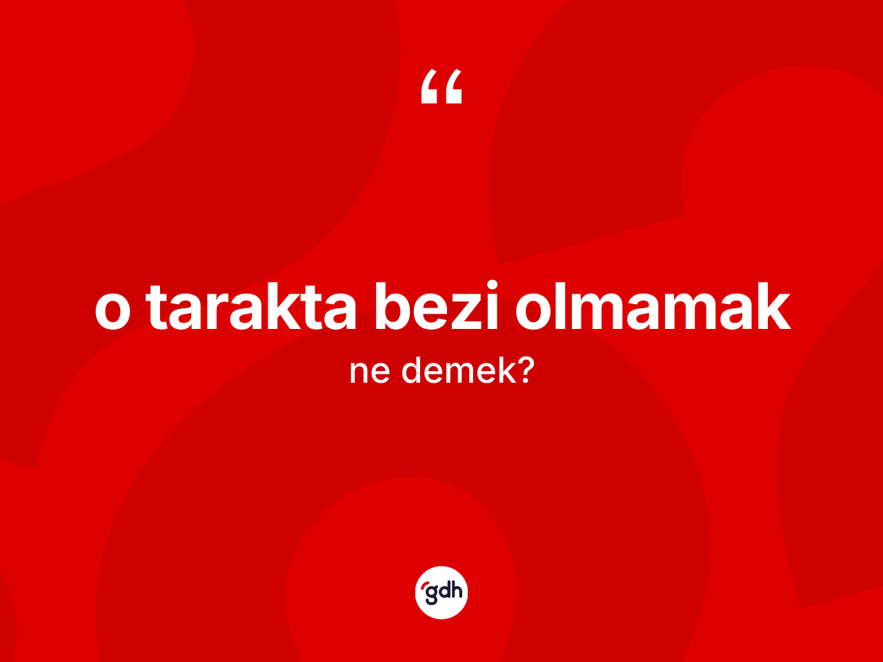 O tarakta bezi olmamak sözü nedir? O tarakta bezi olmamak ifadesi hangi durumlarda kullanılır