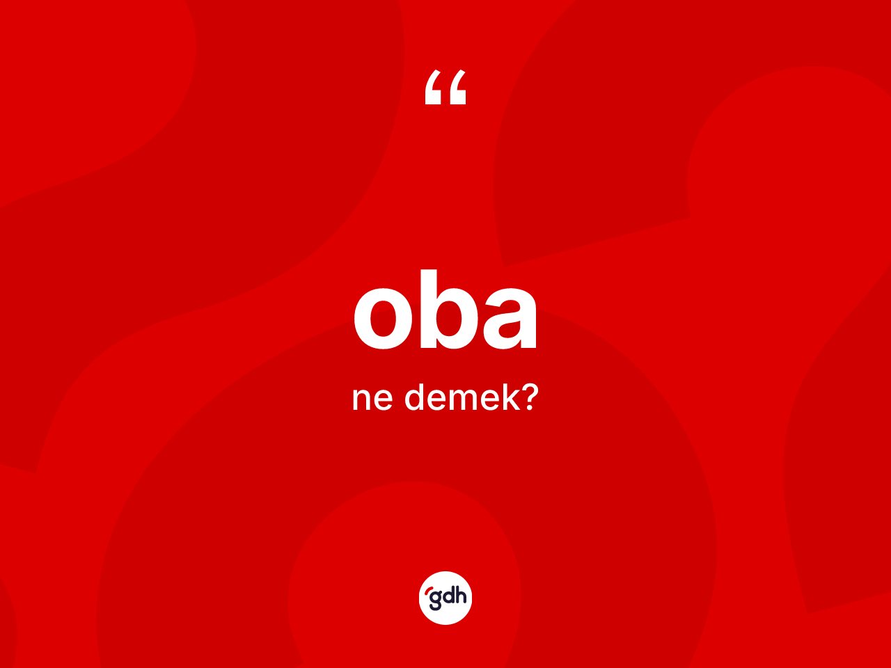 Oba nedir? Obanın kısaca tanımı nedir?