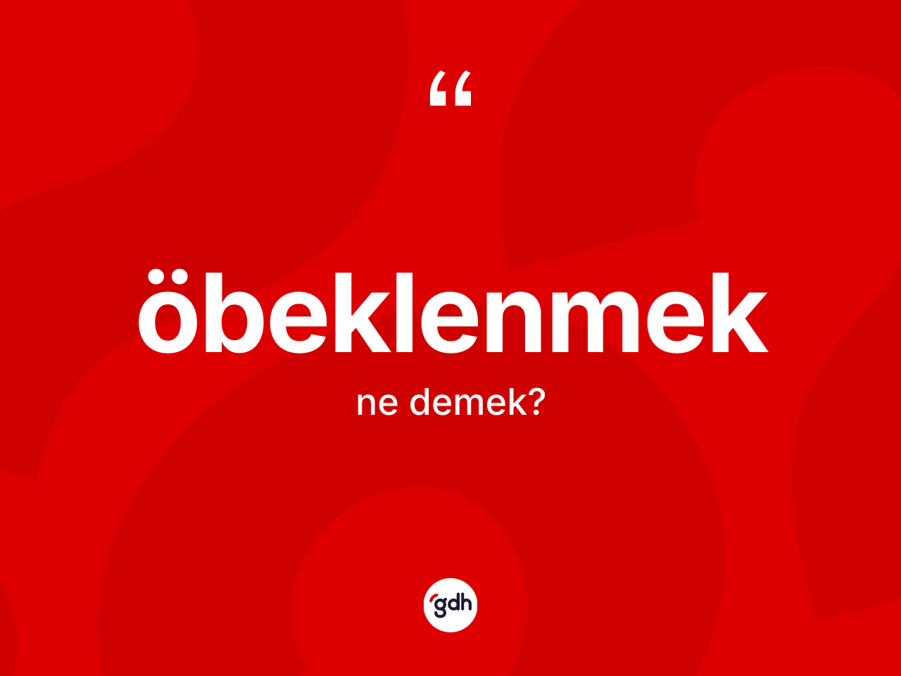Öbeklenmek kelimesi nedir? Öbeklenmeğin halk arasındaki kullanımı nasıldır?