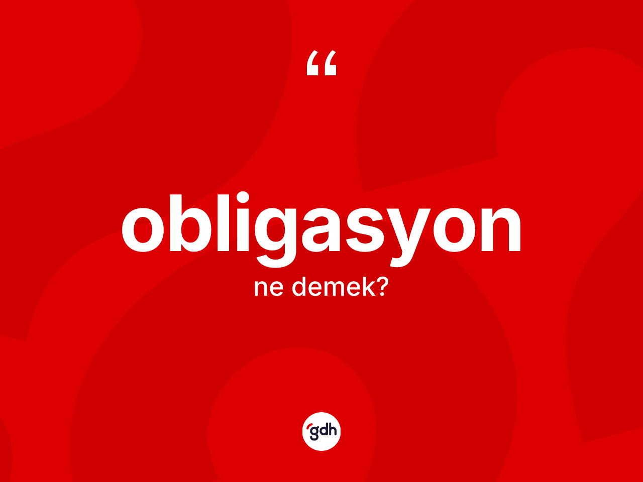 Obligasyon kelimesinin sözlükteki tanımı nedir? Obligasyonun sözlükteki anlamı nedir?