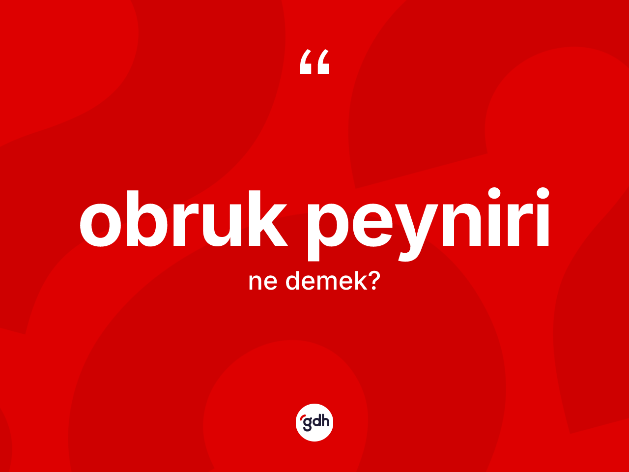 Obruk peyniri  nedir? Obruk peyniri in TDK'ya göre anlamı nedir?