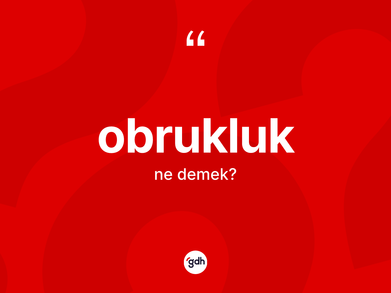 Obrukluk  kelimesi nedir? Obrukluk un TDK'ya göre anlamı nedir?
