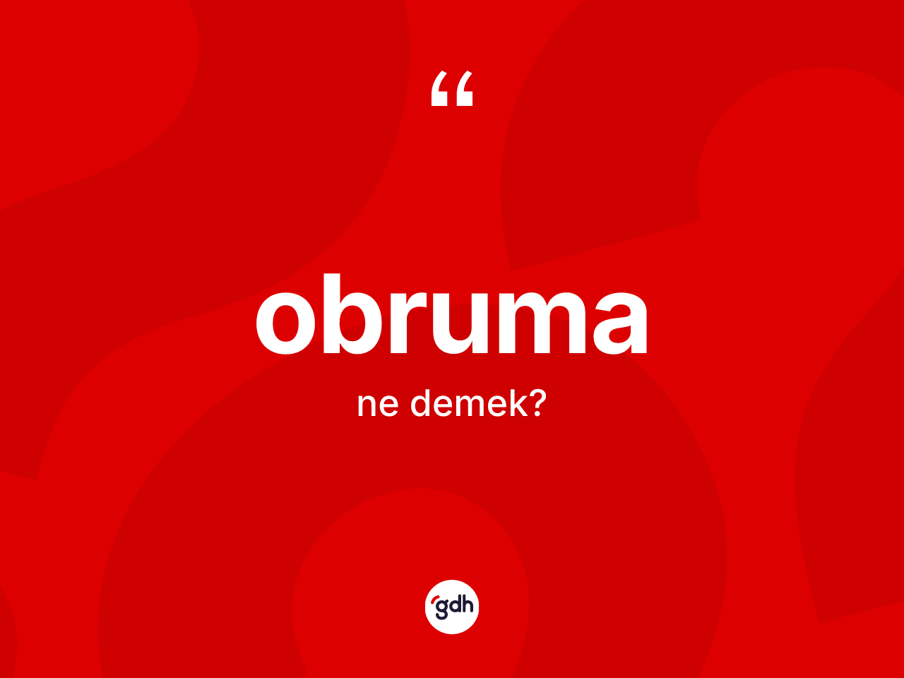 Obruma kelimesi ne anlama gelir? Obrumanın TDK'ya göre anlamı nedir?