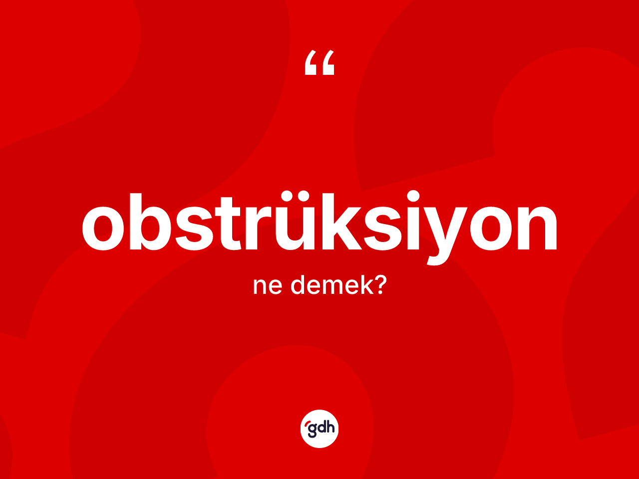 Obstrüksiyon kelimesinin tanımı nedir? Obstrüksiyonun TDK'ya göre anlamı nedir?