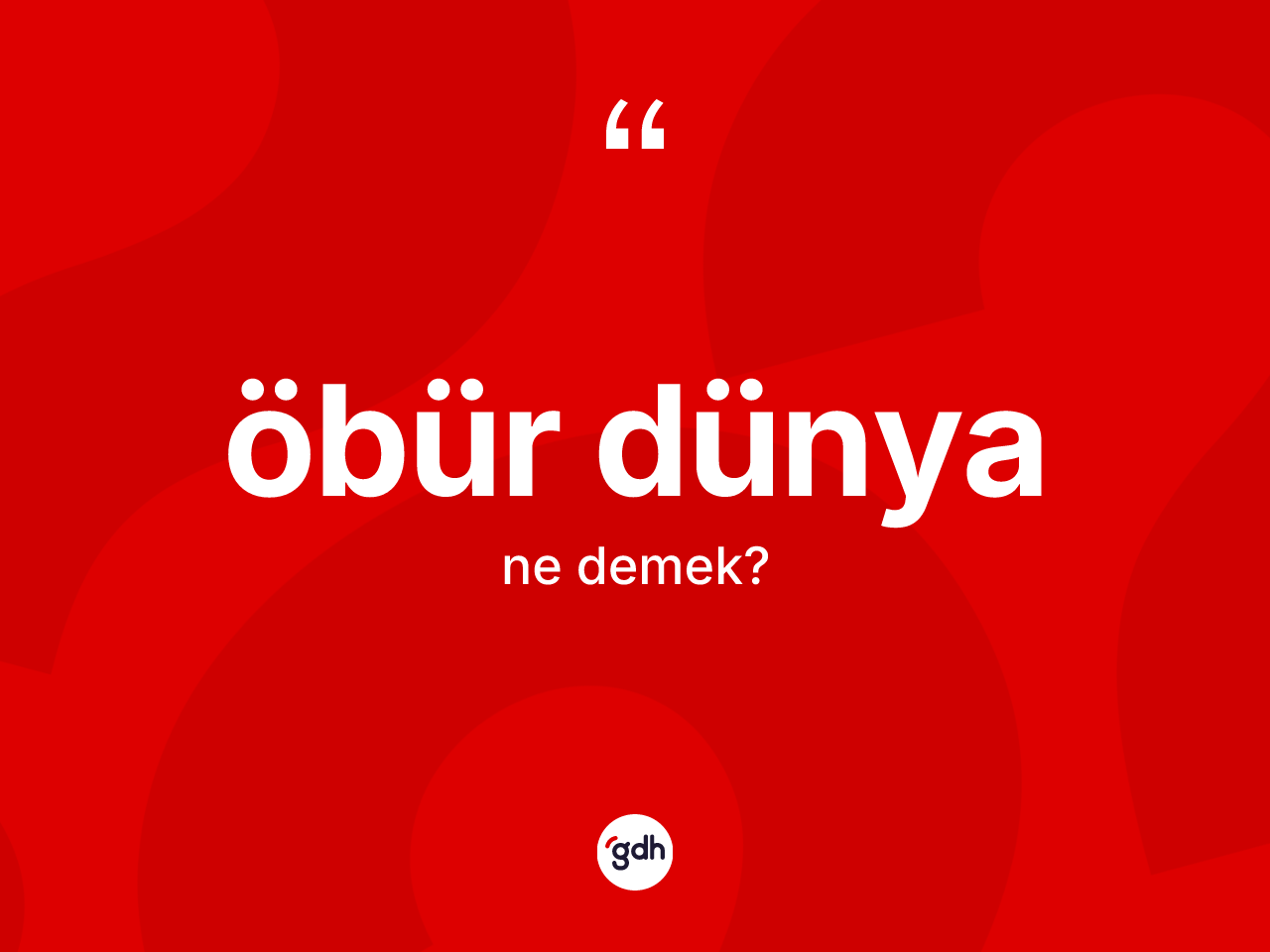 Öbür dünya ne demek? Öbür dünyanın sözlükteki anlamı nedir?