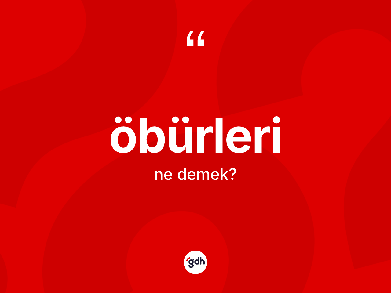 Öbürleri nedir? Öbürleri kelimesinin TDK'ya göre açıklaması nedir?