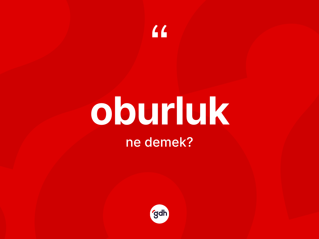 Oburluk kelimesinin anlamı nedir? Oburluğun TDK'ya göre anlamı nedir?