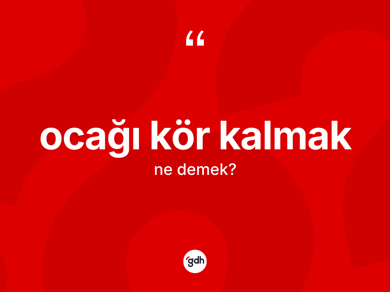 Ocağı kör kalmak ne demektir? Ocağı kör kalmak sözünün TDK'ya göre anlamı nedir?