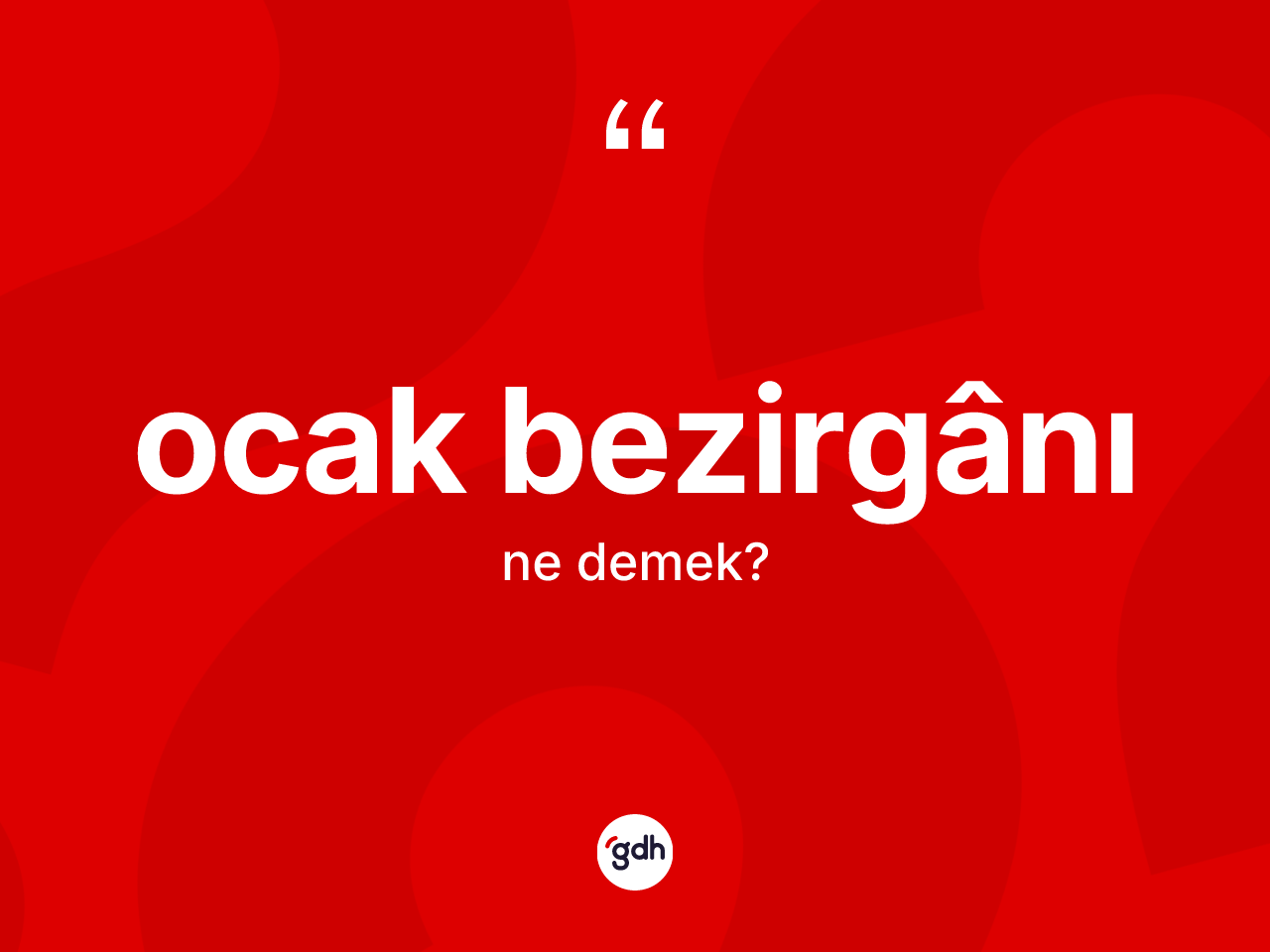 Ocak bezirgânı  kelimesinin tanımı nedir? Ocak bezirgânı ın TDK'ya göre anlamı nedir?