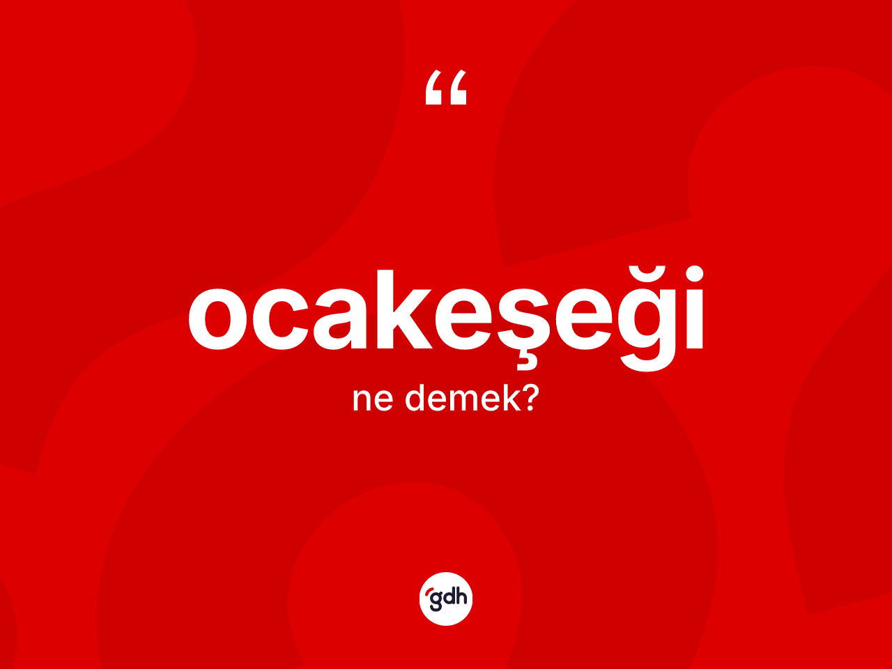 Ocakeşeği kelimesinin sözlükteki tanımı nedir? Ocakeşeğinin TDK'ya göre anlamı nedir?