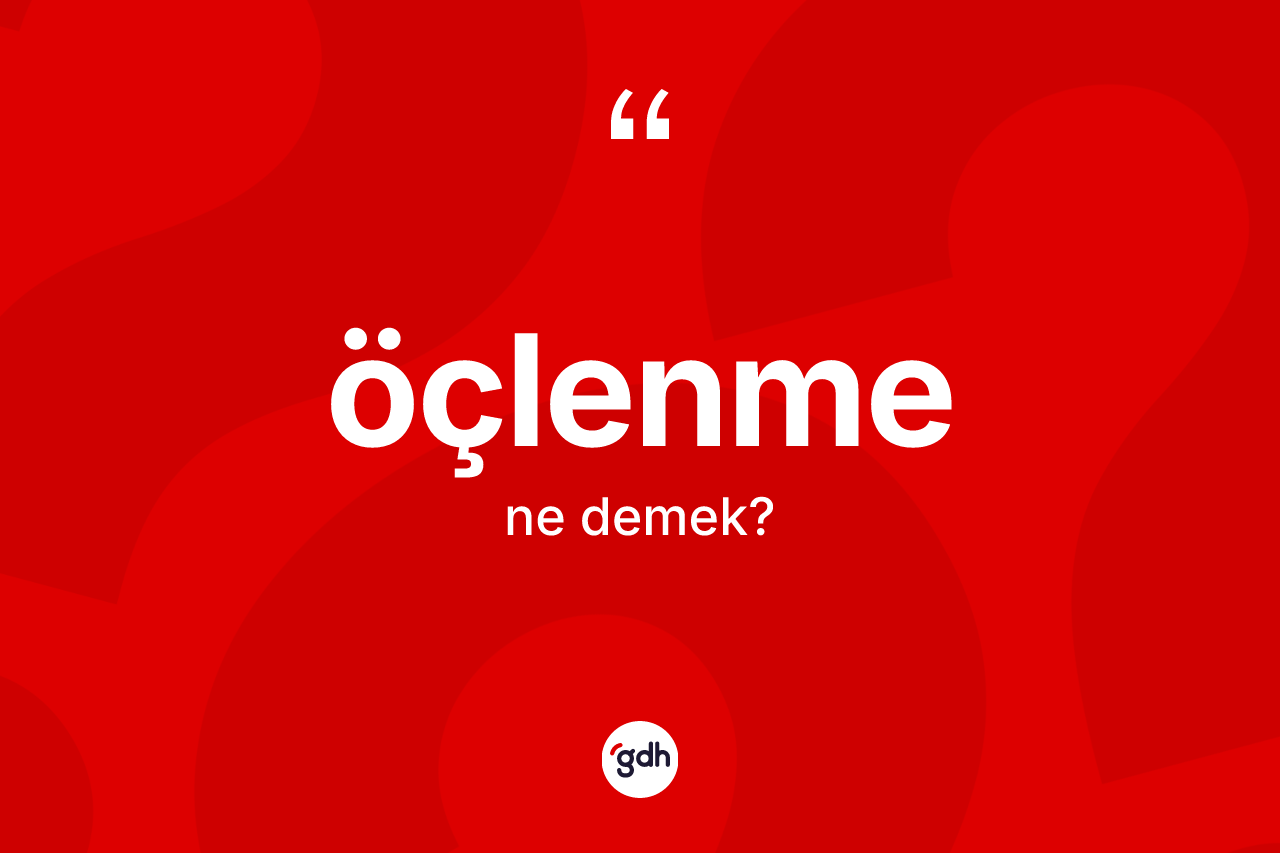 Öçlenme ne demek? Öçlenmenin sözlükteki anlamı nedir?