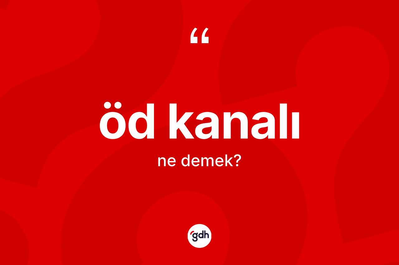 Öd kanalı kelimesi ne demek?