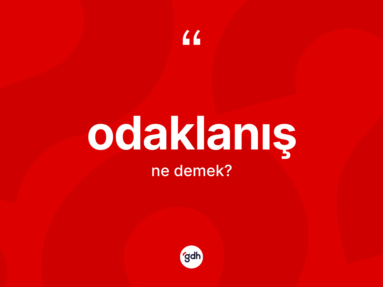 Odaklanış kelimesinin anlamı nedir? Odaklanış kelimesinin kaç farklı anlamı var?