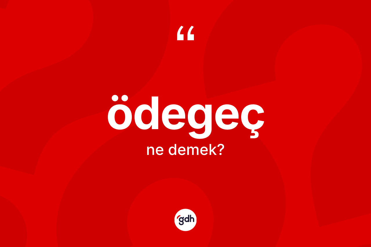 Ödegeç ne demek? Ödegeç kelimesinin TDK anlamı nedir?