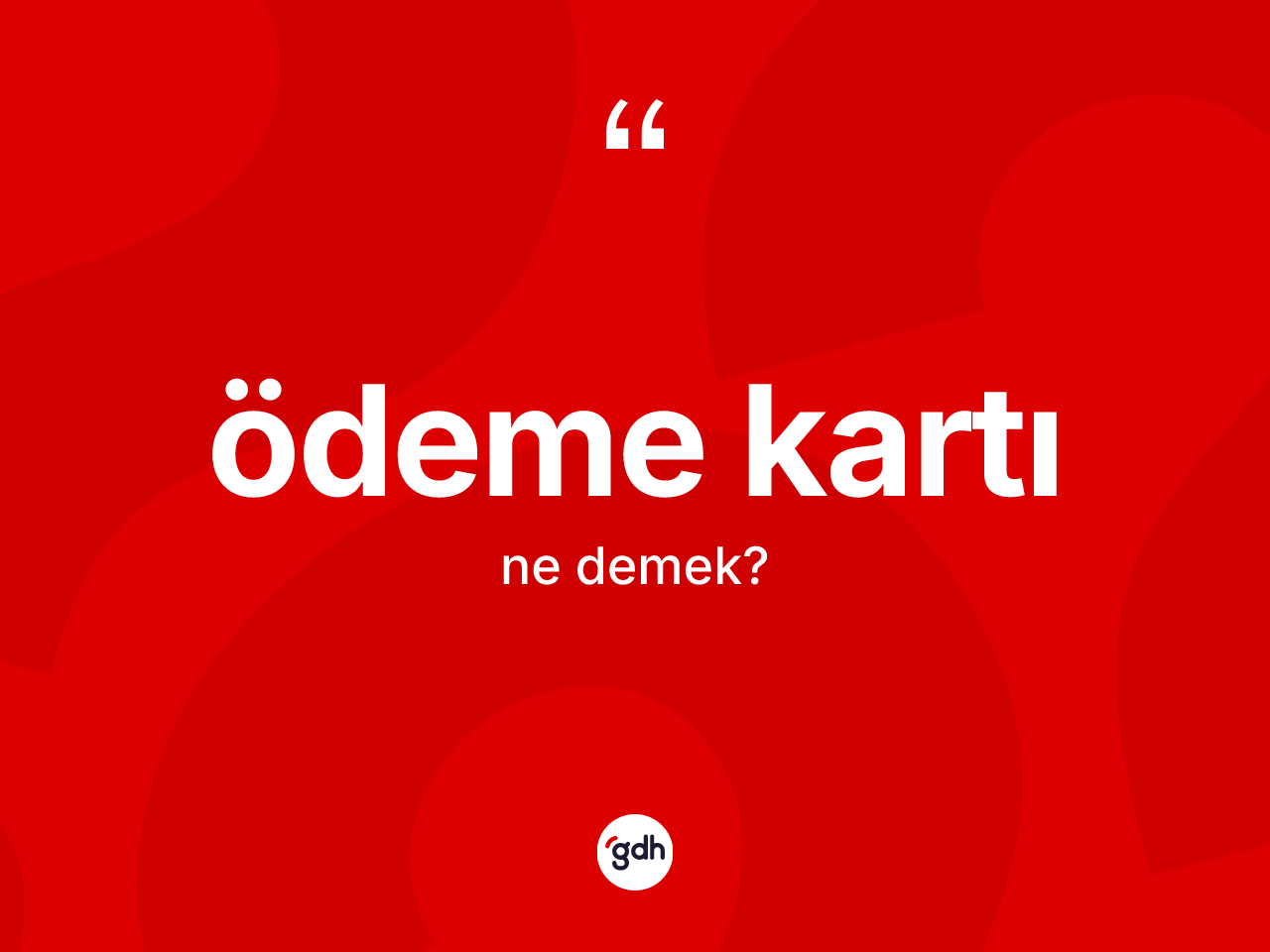 Ödeme kartı kelimesinin anlamı nedir? Ödeme kartı kelimesinin TDK anlamı nedir?