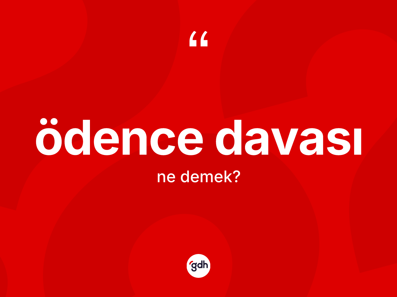 Ödence davası kelimesinin anlamı nedir? Ödence davasının TDK'ya göre anlamı nedir?